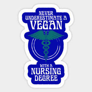 Never Underestimate a Vegan with a Nursing Degree Sticker